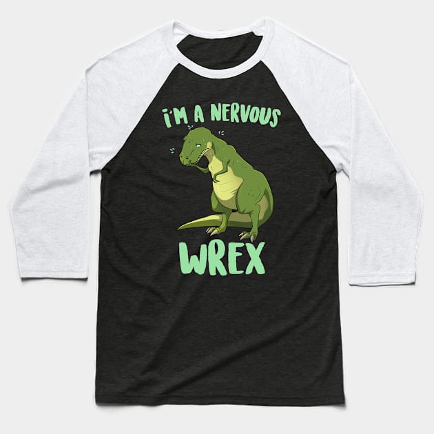 I'm A Nervous Wrex Baseball T-Shirt by Eugenex